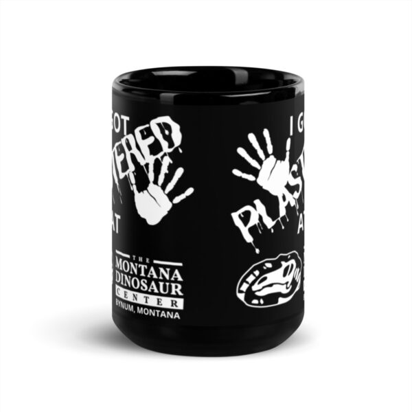 "I Got Plastered at the Montana Dinosaur Center" Black Glossy Mug - Image 6