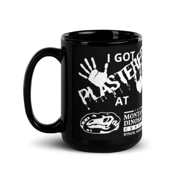 "I Got Plastered at the Montana Dinosaur Center" Black Glossy Mug - Image 4